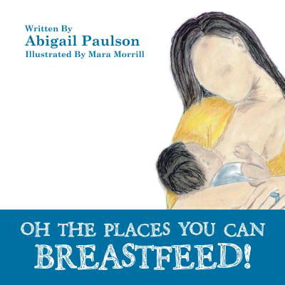 Oh the Places You Can Breastfeed! - eBook (The Best Way To Breastfeed)