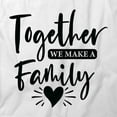 thumbnail image 2 of Together We Make A Family T-Shirt | Family Quote White Tee Gift, 2 of 5