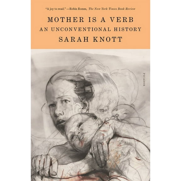 Mother Is a Verb: An Unconventional History, (Paperback)