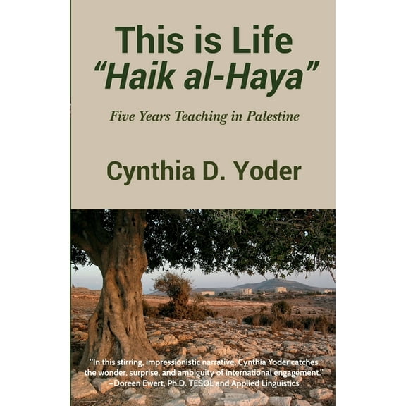 This is Life; "Haik al-Haya": Five Years Teaching in Palestine, (Paperback)
