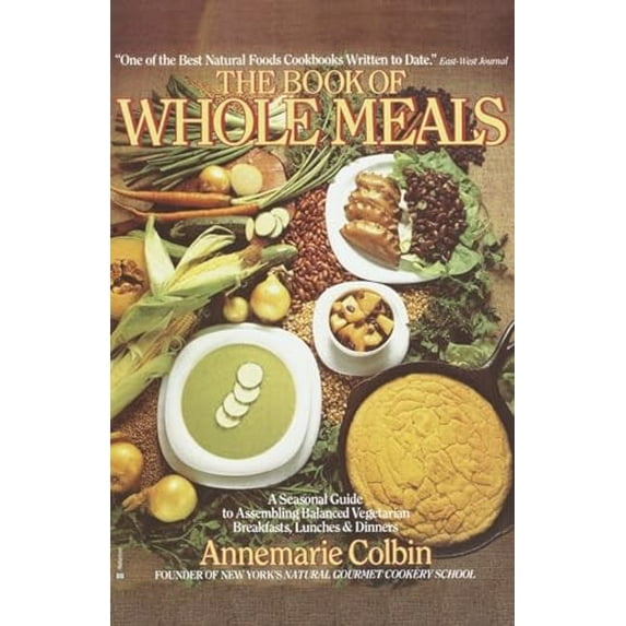 Pre-Owned Book of Whole Meals: A Seasonal Guide to Assembling Balanced Vegetarian Breakfasts, Lunches, and Dinners: A Cookbook (Paperback) 0345332741 9780345332745