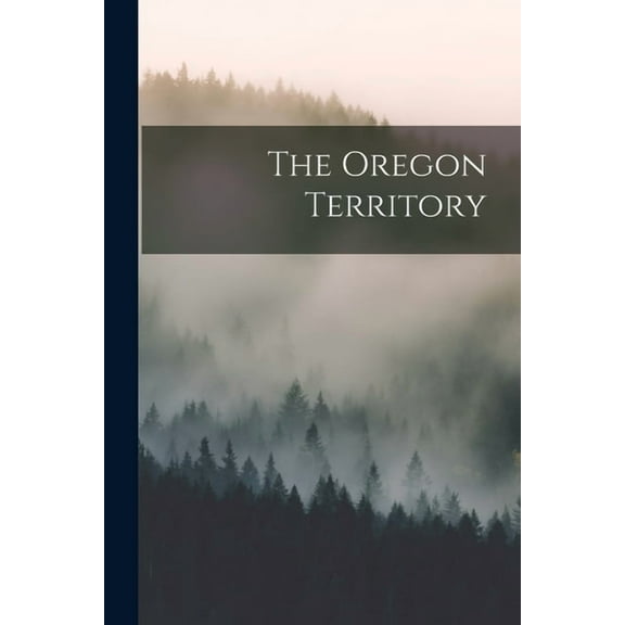 The Oregon Territory [microform] (Paperback)