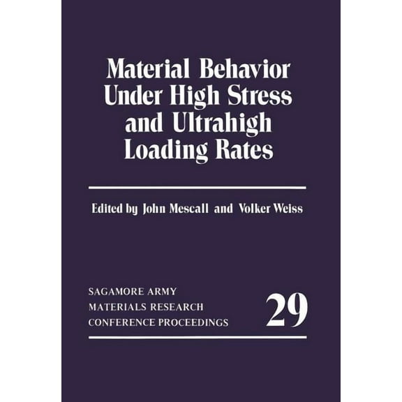 Sagamore Army Materials Research Confere Material Behavior Under High Stress and Ultrahigh Loading Rates, Book 29, (Paperback)