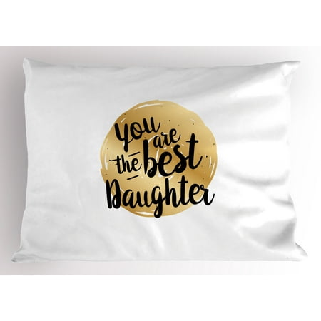 Daughter Pillow Sham Best Daughter Inscription with Circular Background Hand Drawn Arrangement, Decorative Standard Size Printed Pillowcase, 26 X 20 Inches, Gold Black White, by