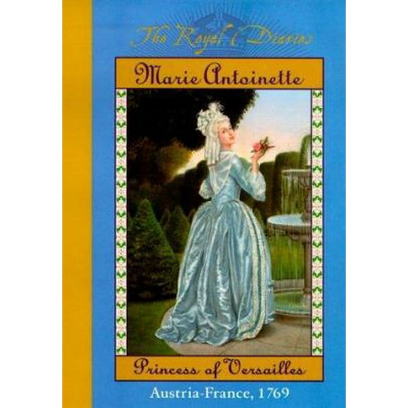 Pre-Owned The Royal Diaries: Marie Antoinette, Princess of Versailles, Austria-France, 1769 (The Royal Diaries) (Hardcover) 0439076668 9780439076661