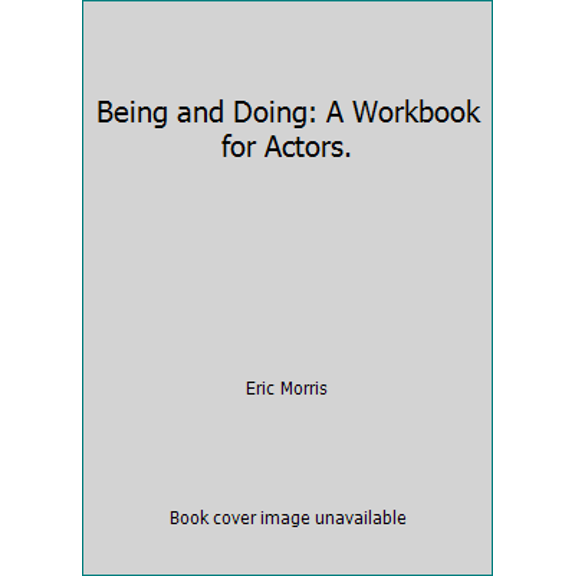 Pre-Owned Being and Doing: A Workbook for Actors. (Paperback) 0825699223 9780825699221