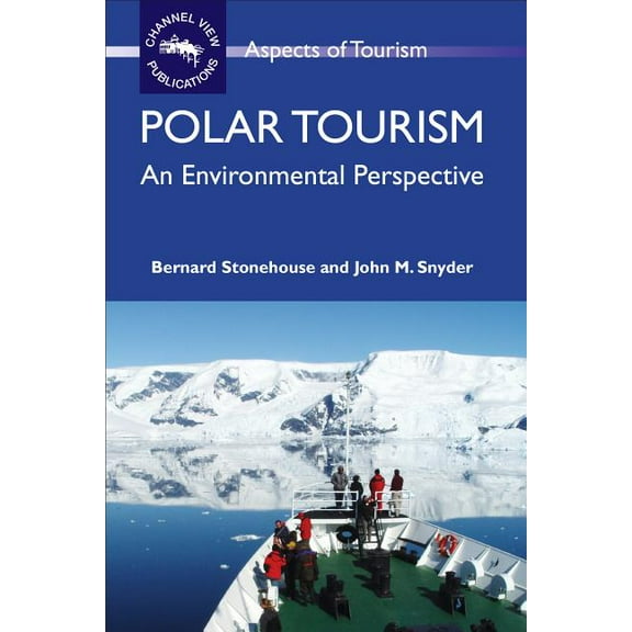 Aspects of Tourism Polar Tourism: An Environmental Perspective, Book 43, (Paperback)