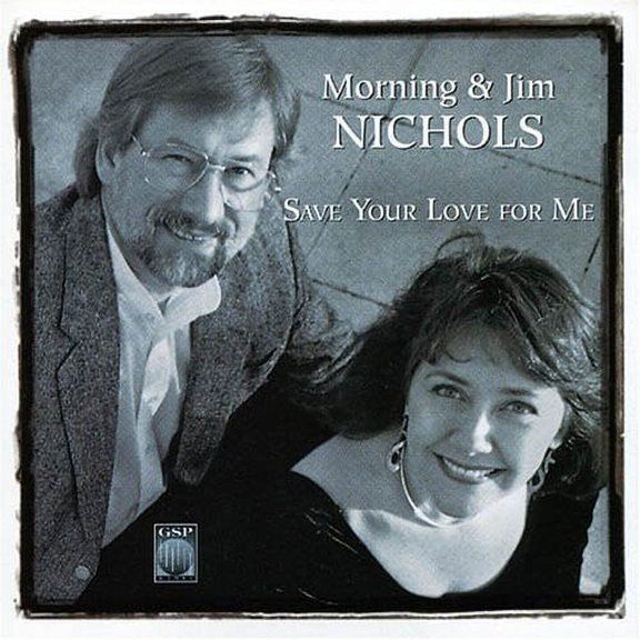 Morning & Jim Nichols - Save Your Love for Me - Music & Performance - CD