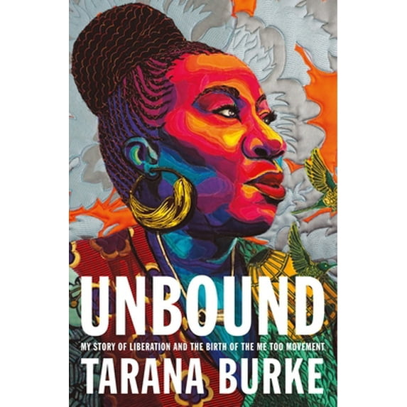 Pre-Owned Unbound: My Story of Liberation and the Birth of the Me Too Movement (Hardcover) 1250621739 9781250621733