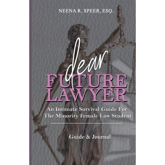 Dear Future Lawyer: An Intimate Survival Guide For The Minority Female Law Student, (Paperback)
