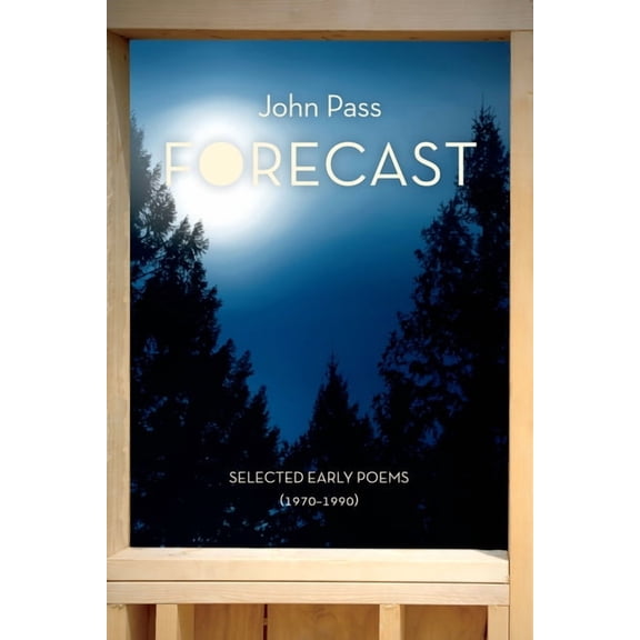 Forecast: Selected Early Poems 1970-1990