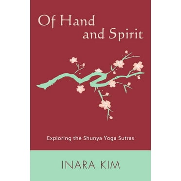 Of Hand and Spirit : Exploring the Shunya Yoga Sutras