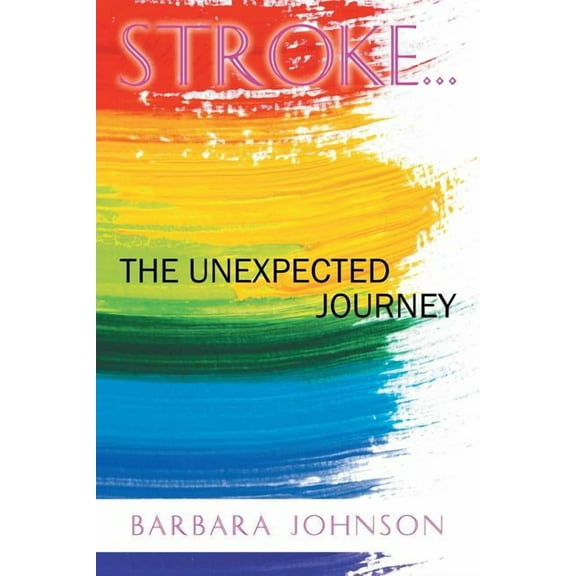 Stroke . . .: The Unexpected Journey (Paperback)