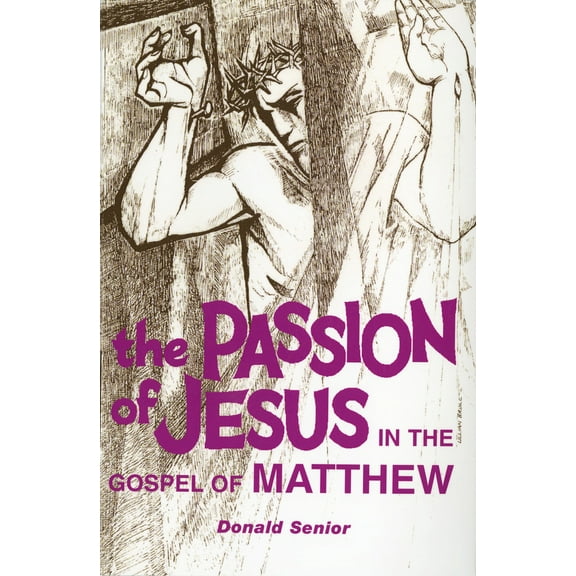 Pre-Owned The Passion of Jesus in the Gospel of Matthew (Paperback) 0814654606 9780814654606