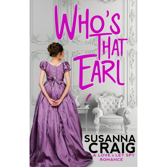 Love and Let Spy Who's That Earl: An Exciting & Witty Regency Love Story, (Paperback)