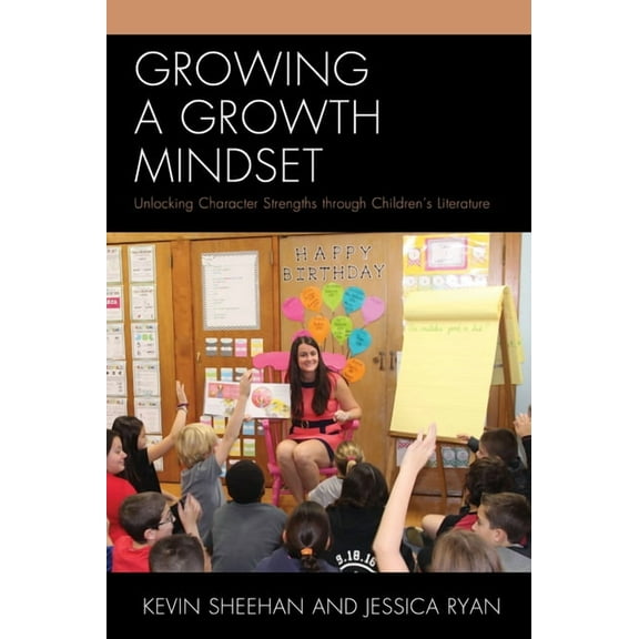Growing a Growth Mindset: Unlocking Character Strengths through Children's Literature, (Paperback)