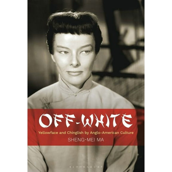 Off-White Yellowface and Chinglish by Anglo-American Culture, (Hardcover)
