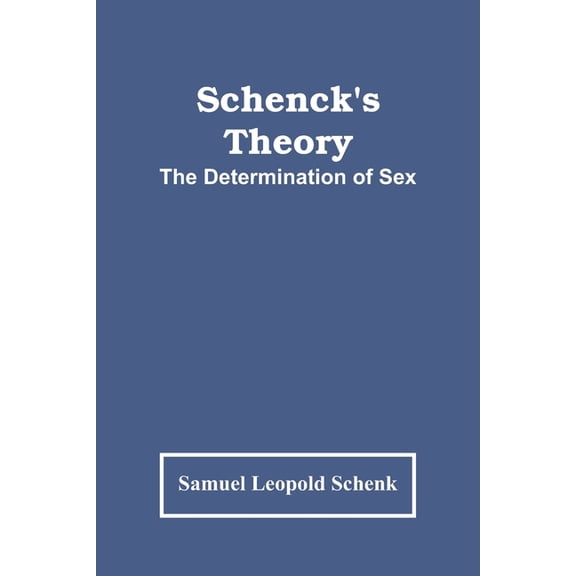 Schenck'S Theory; The Determination Of Sex, (Paperback)
