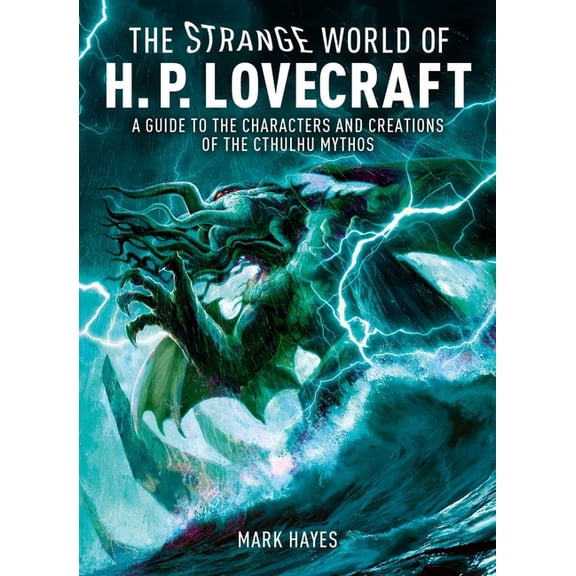 Strange World of H. P. Lovecraft: A Guide to the Characters and Creations of the Cthulhu Mythos, (Hardcover)