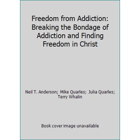 Pre-Owned Freedom from Addiction: Breaking the Bondage of Addiction and Finding Freedom in Christ (Hardcover) 0830717579 9780830717576