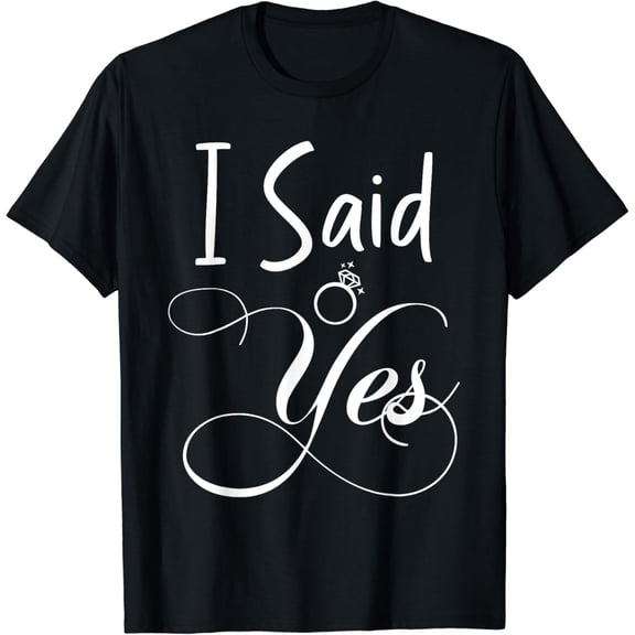 I Said Yes Engagement Announcement Funny Couple Sayings T-ShirtMen and women, Black T-shirt, size: Extra large