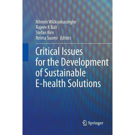 Healthcare Delivery in the Information A Critical Issues for the Development of Sustainable E-Health Solutions, (Paperback)