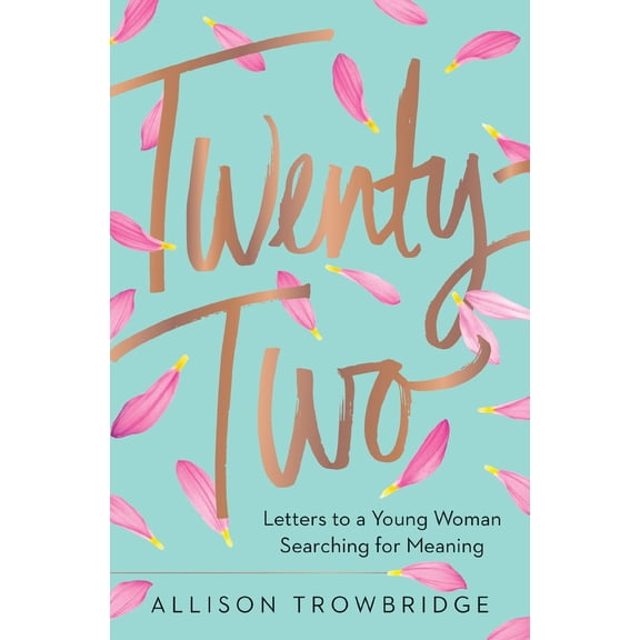 Pre-Owned Twenty-Two: Letters to a Young Woman Searching for Meaning (Hardcover) 0718078160 9780718078164