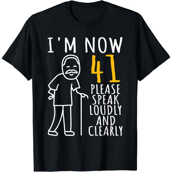 41st Birthday For Him | I'm Now 41 Years Old | Cool BDay T-Shirt