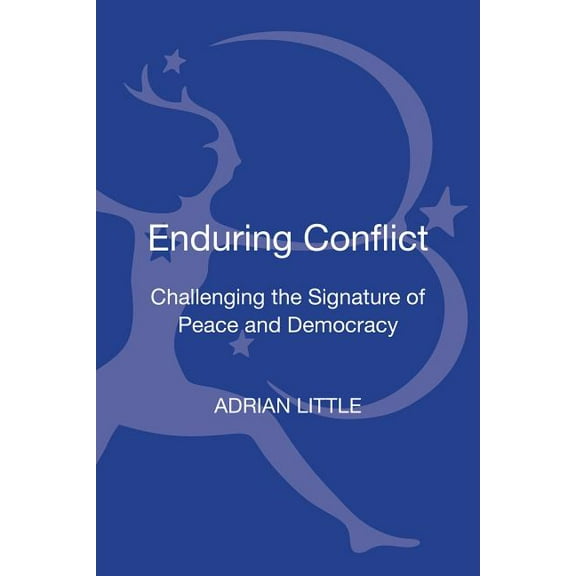Enduring Conflict : Challenging the Signature of Peace and Democracy (Hardcover)