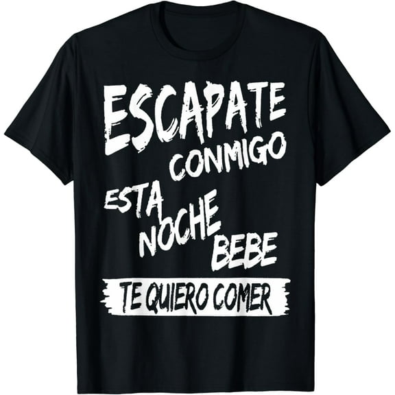 Cool Escapate Conmigo Esta Noche Bebe Men Women T-Shirt