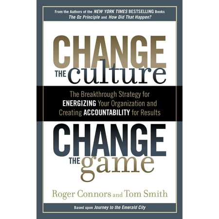 Change the Culture, Change the Game : The Breakthrough Strategy for Energizing Your Organization and Creating Accounta bility for (Business Strategy Game Best Result)