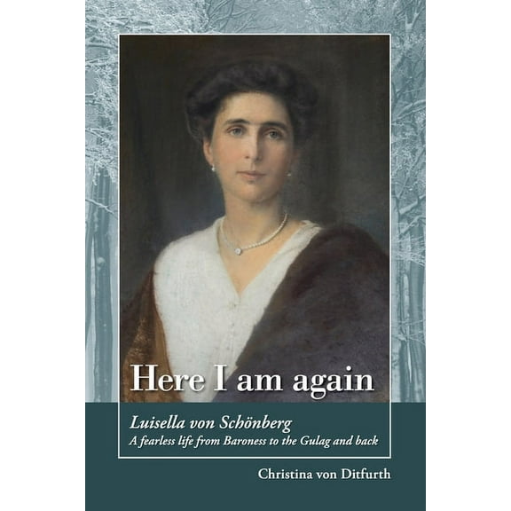 Here I am again: Luisella Von Schönberg. A fearless life from Baroness to the Gulag and back, (Paperback)