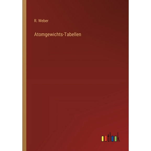 Atomgewichts-Tabellen (Paperback)