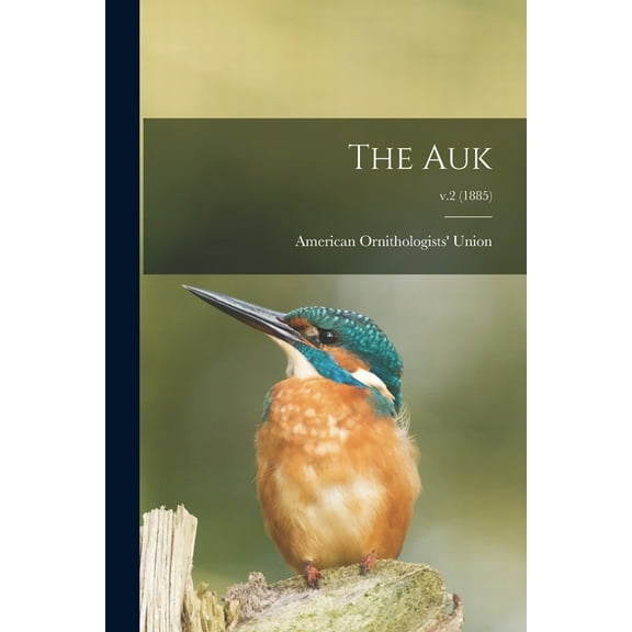 The Auk; v.2 (1885) (Paperback)