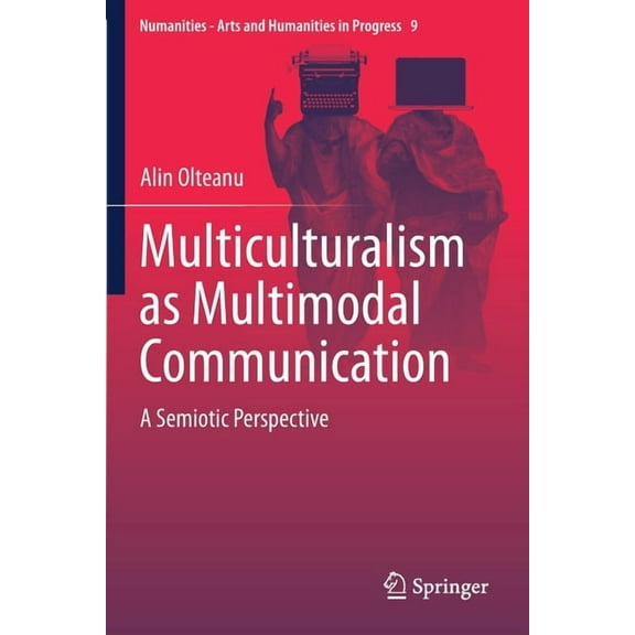 Numanities - Arts and Humanities in Prog Multiculturalism as Multimodal Communication: A Semiotic Perspective, Book 9, (Paperback)