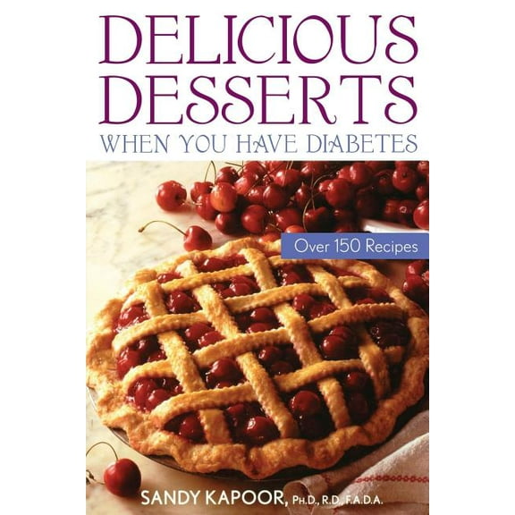 Delicious Desserts When You Have Diabetes: Over 150 Recipes, (Paperback)