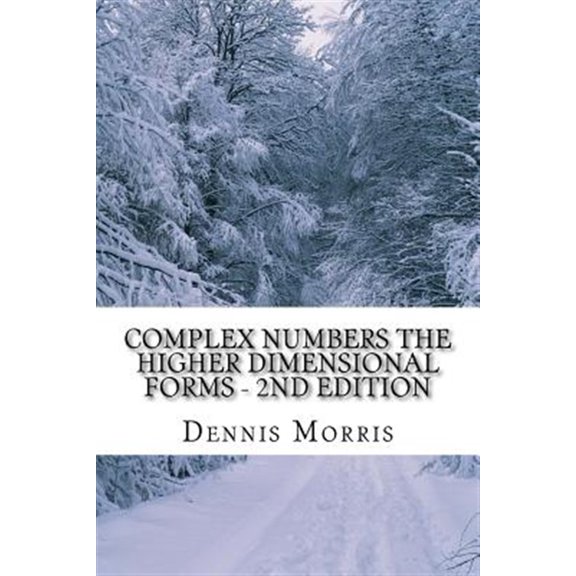 Pre-Owned Complex Numbers The Higher Dimensional Forms - 2nd Edition: Spinor Algebra (Paperback)