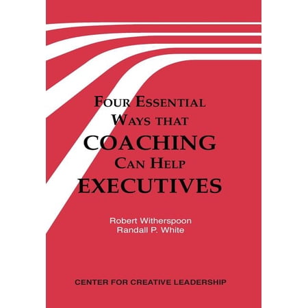 Four Essential Ways That Coaching Can Help Executives (Paperback)