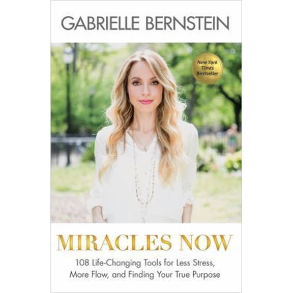 Pre-Owned Miracles Now: 108 Life-Changing Tools for Less Stress, More Flow, and Finding Your True Purpose (Hardcover) 1401944345 9781401944346