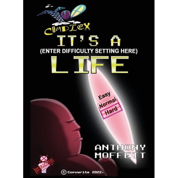 Too Complex: It's a (Enter Difficulty Setting Here) Life, (Hardcover)