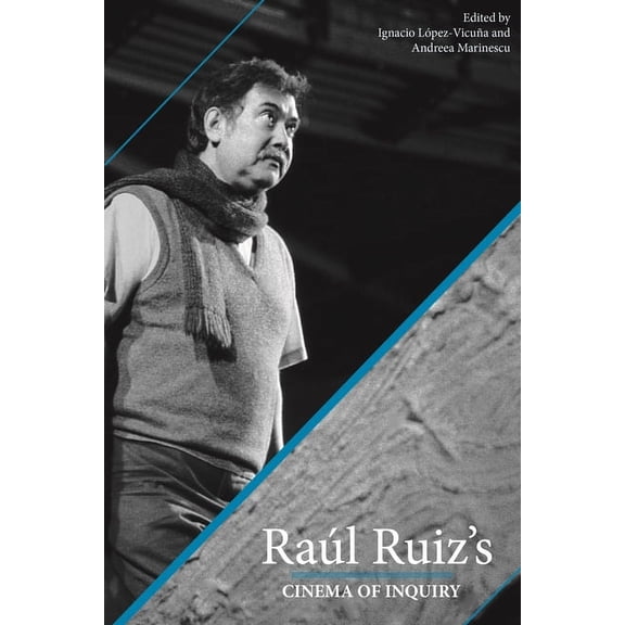 Contemporary Approaches to Film and Medi Raul Ruiz's Cinema of Inquiry, (Paperback)