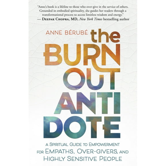 The Burnout Antidote: A Spiritual Guide to Empowerment for Empaths, Over-Givers, and Highly Sensitive People, (Paperback)