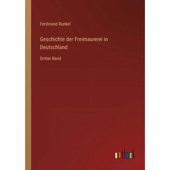 Geschichte der Freimaurerei in Deutschland: Dritter Band (Paperback)