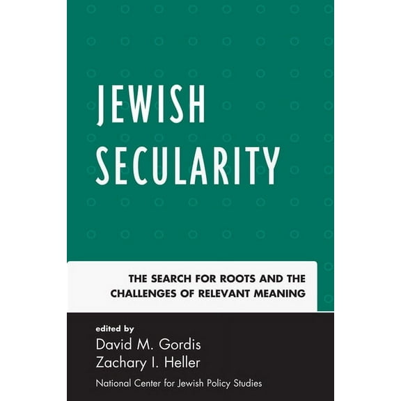 Jewish Secularity : The Search for Roots and the Challenges of Relevant Meaning (Paperback)
