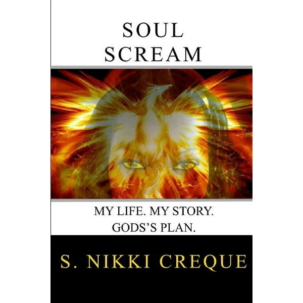 Soul Scream My Life My Story God S Plan Paperback Walmart Com Walmart Com