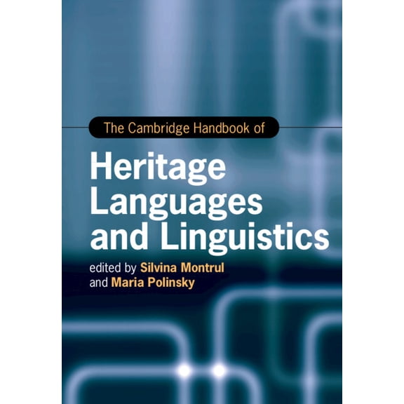 Cambridge Handbooks in Language and Ling The Cambridge Handbook of Heritage Languages and Linguistics, (Paperback)