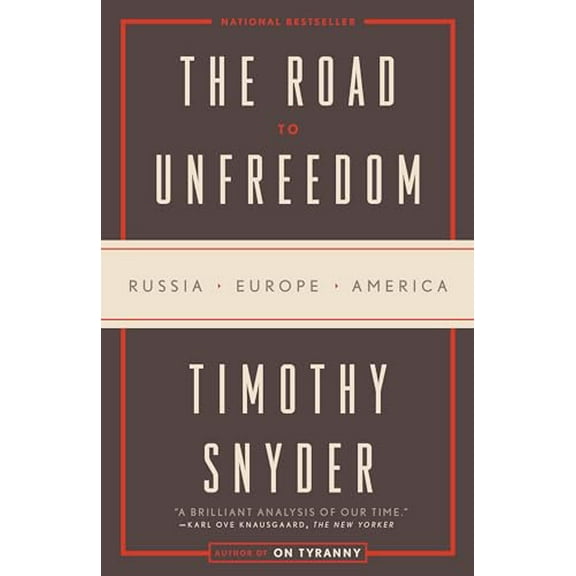 Pre-Owned The Road to Unfreedom: Russia, Europe, America, 9780525574477, 0525574476, Paperback, Reprint edition