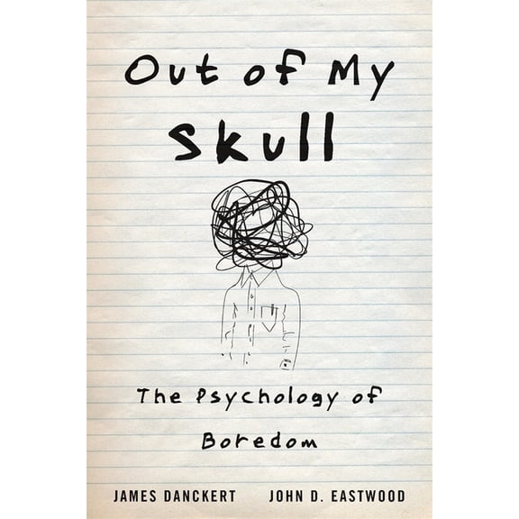 Out of My Skull: The Psychology of Boredom (Hardcover)