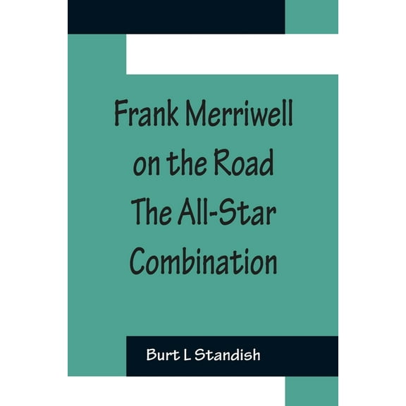 Frank Merriwell on the Road The All-Star Combination, (Paperback)