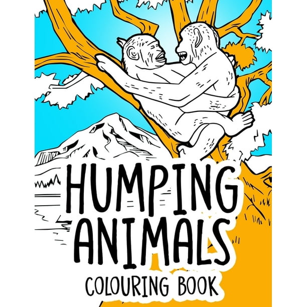 Humping Animals Adult Colouring Book Inappropriate Gifts For Adults Funny Gag Gifts White Elephant Gifts Paperback Walmart Com Walmart Com